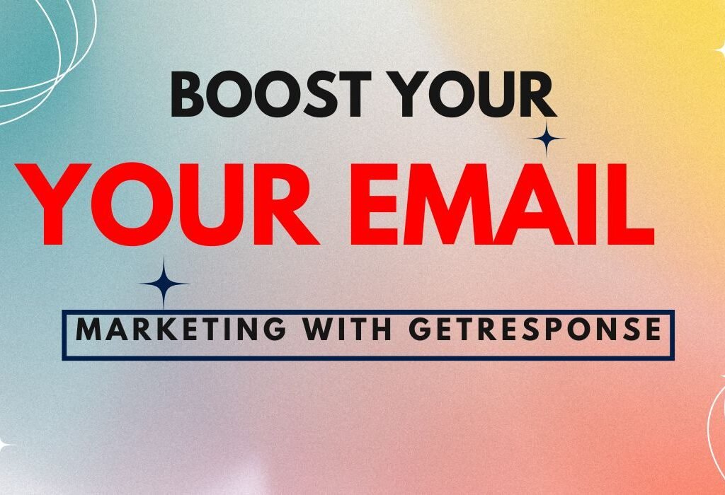 Boost Your Email Marketing with GetResponse