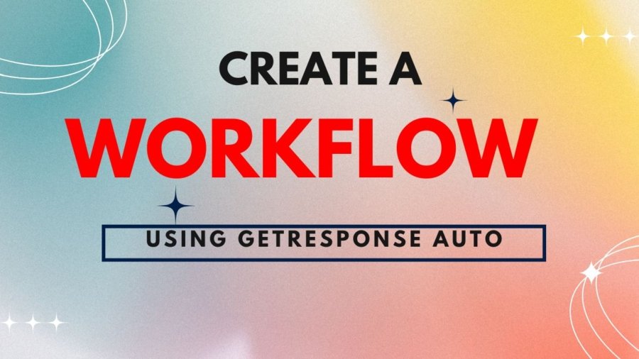 How to create a workflow using GetResponse automation?