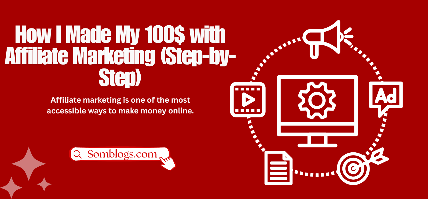 How I Made My 100$ with Affiliate Marketing (Step-by-Step)